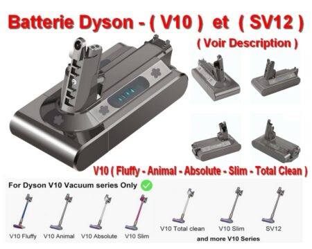 Batterie ( NEUVE ) pour DYSON - Série V10 - Fluffy - Animal - Absolute - Slim - Total Clean ) et ( Série SV12 )