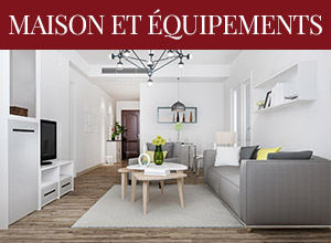 MAISON et EQUIPEMENTS